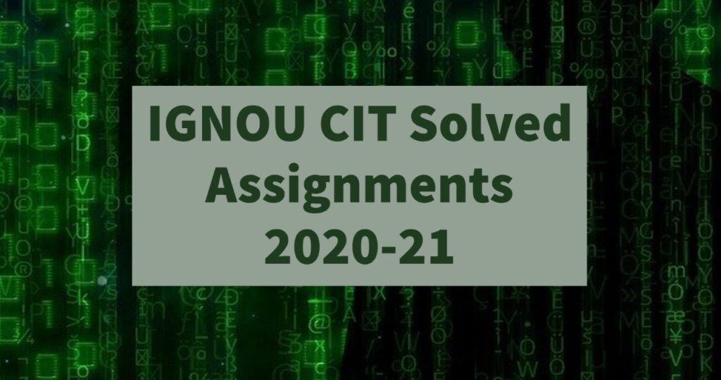 IGNOU CIT Solved Assignments 2020-21