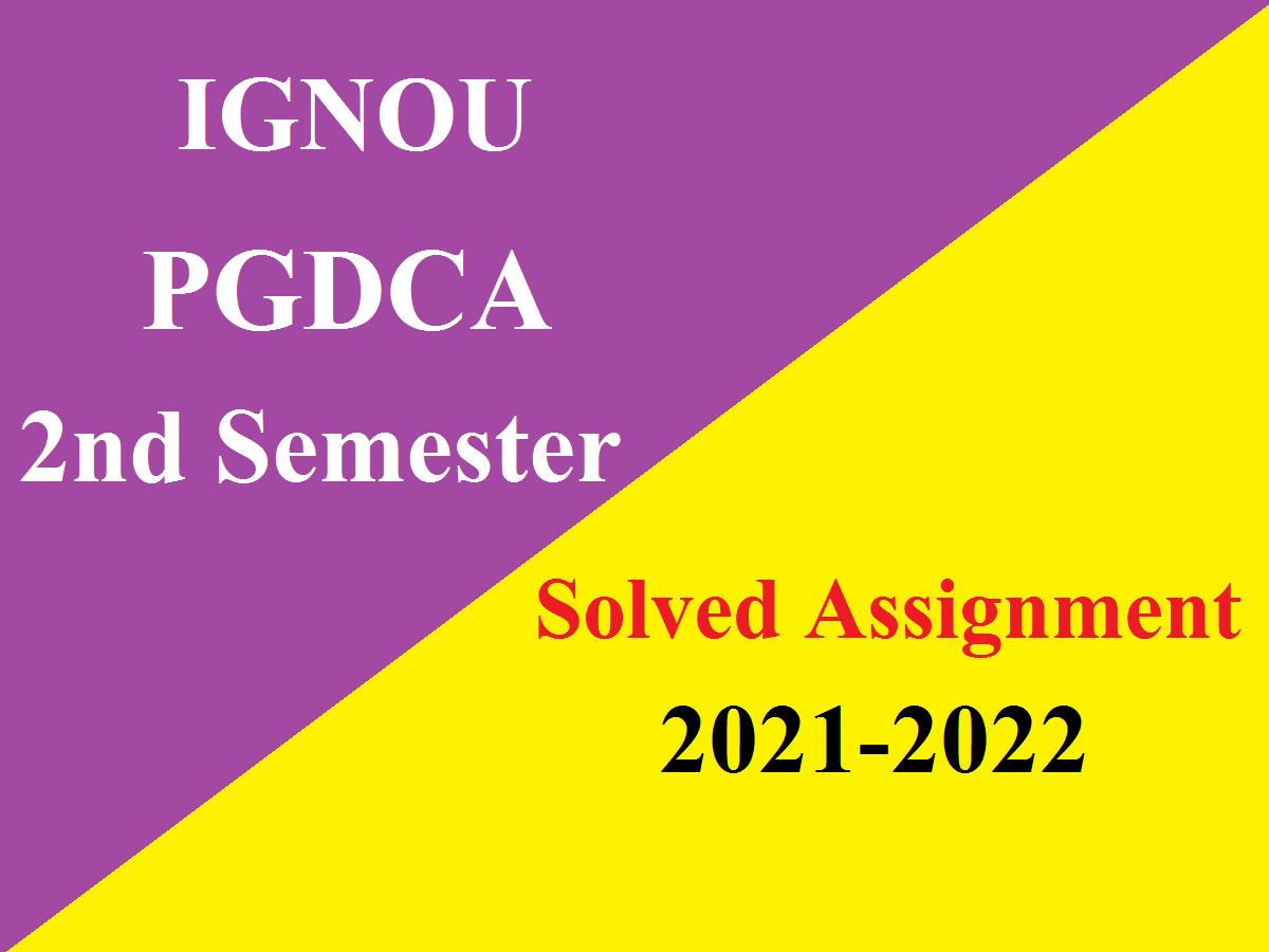 IGNOU PGDCA 2nd Sem Solved Assignment 2021-22