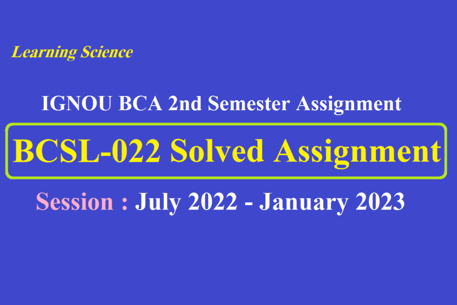 IGNOU BCSL-022 Solved Assignment 2022-2023