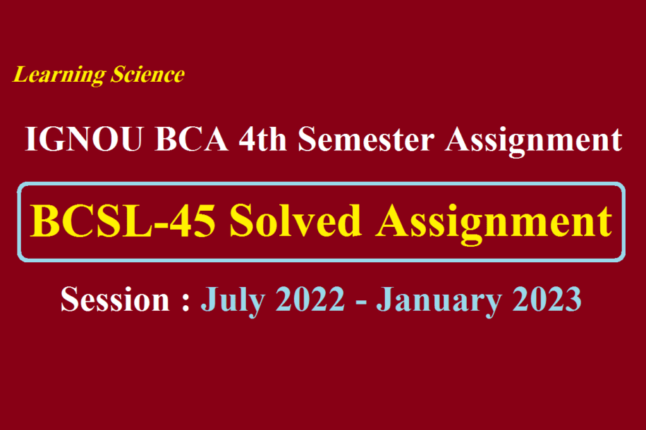 IGNOU BCSL-045 Solved Assignment 2022-2023
