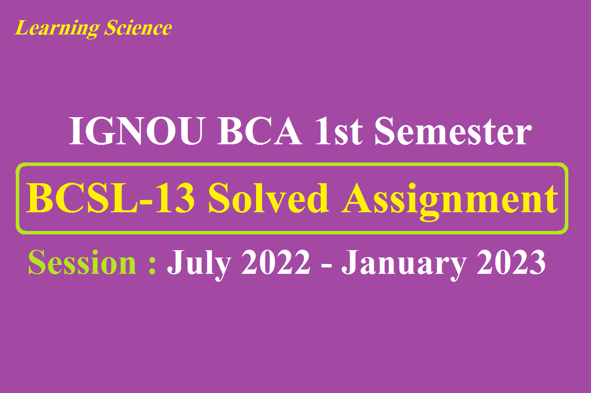 IGNOU BCSL-013 Solved Assignment 2022-2023 Solution