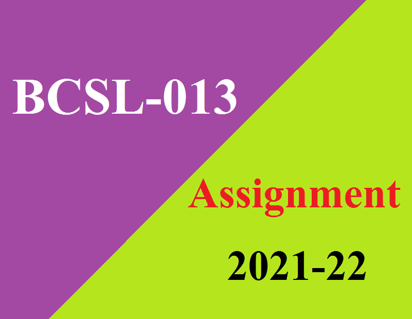 BCSL-013 Solved Assignment 2021-22