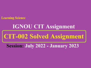 IGNOU CIT-002 Solved Assignment 2022-2023