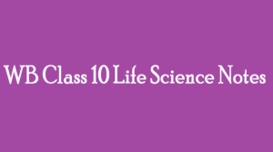 WB Class 10 Life Science Notes